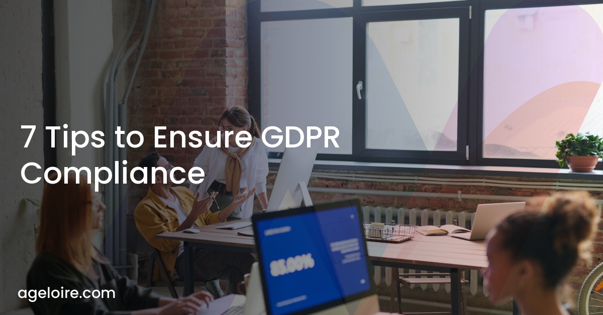 7 Tips to Ensure GDPR Compliance