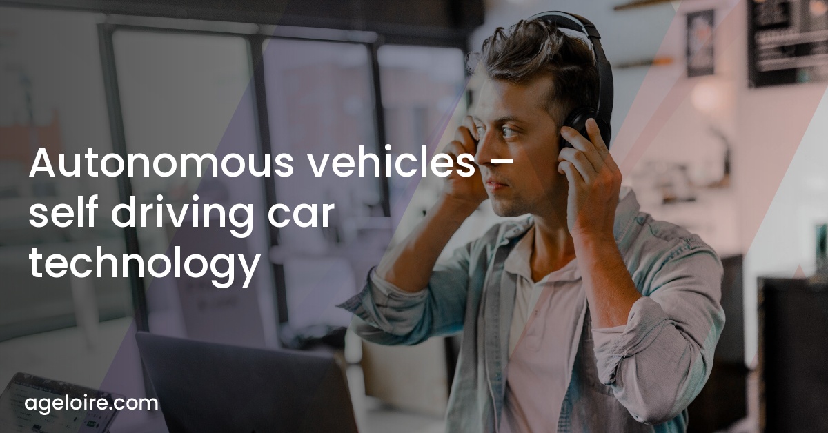 Autonomous vehicles – self driving car technology