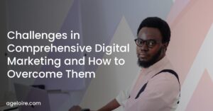 Challenges in Comprehensive Digital Marketing and How to Overcome Them