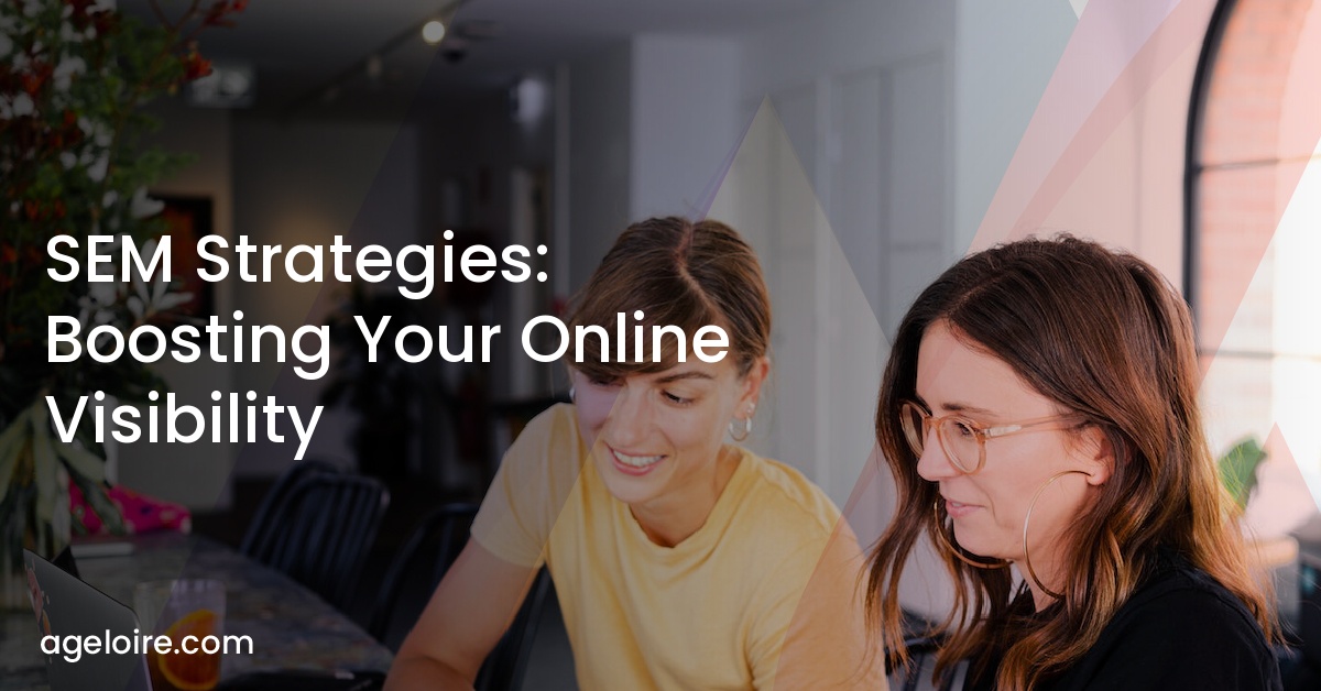 SEM Strategies: Boosting Your Online Visibility