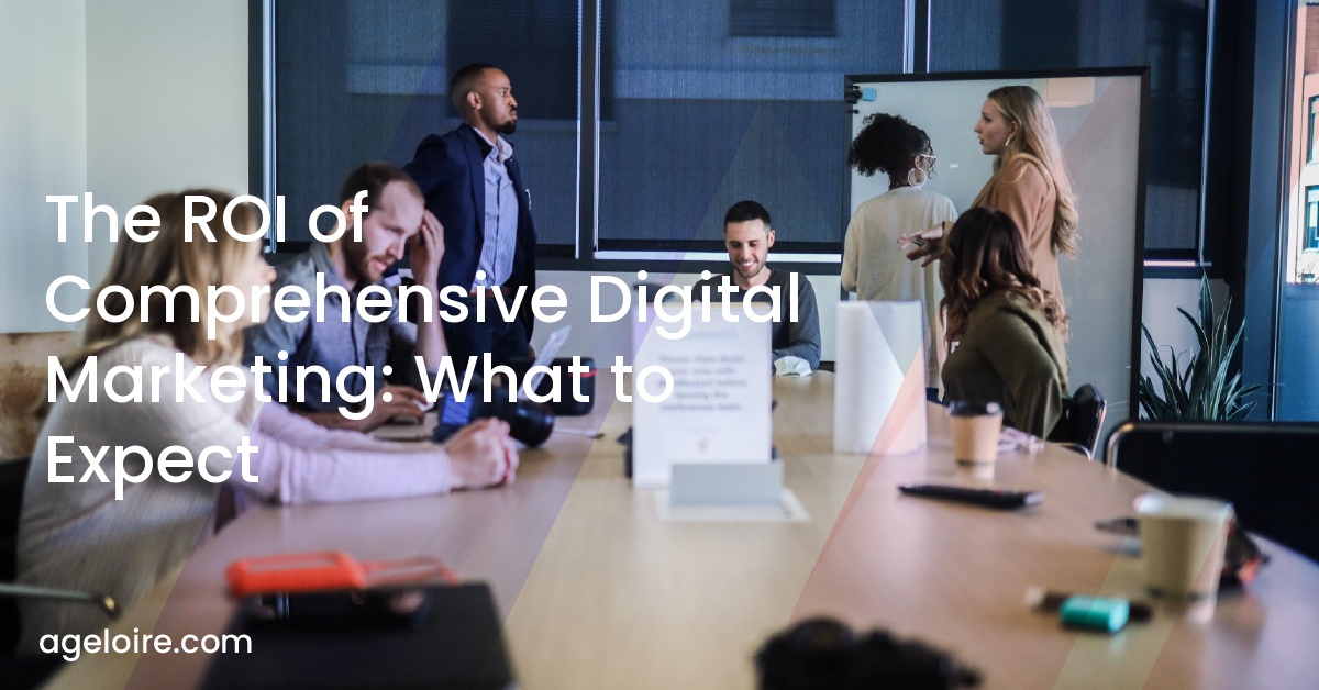 The ROI of Comprehensive Digital Marketing: What to Expect