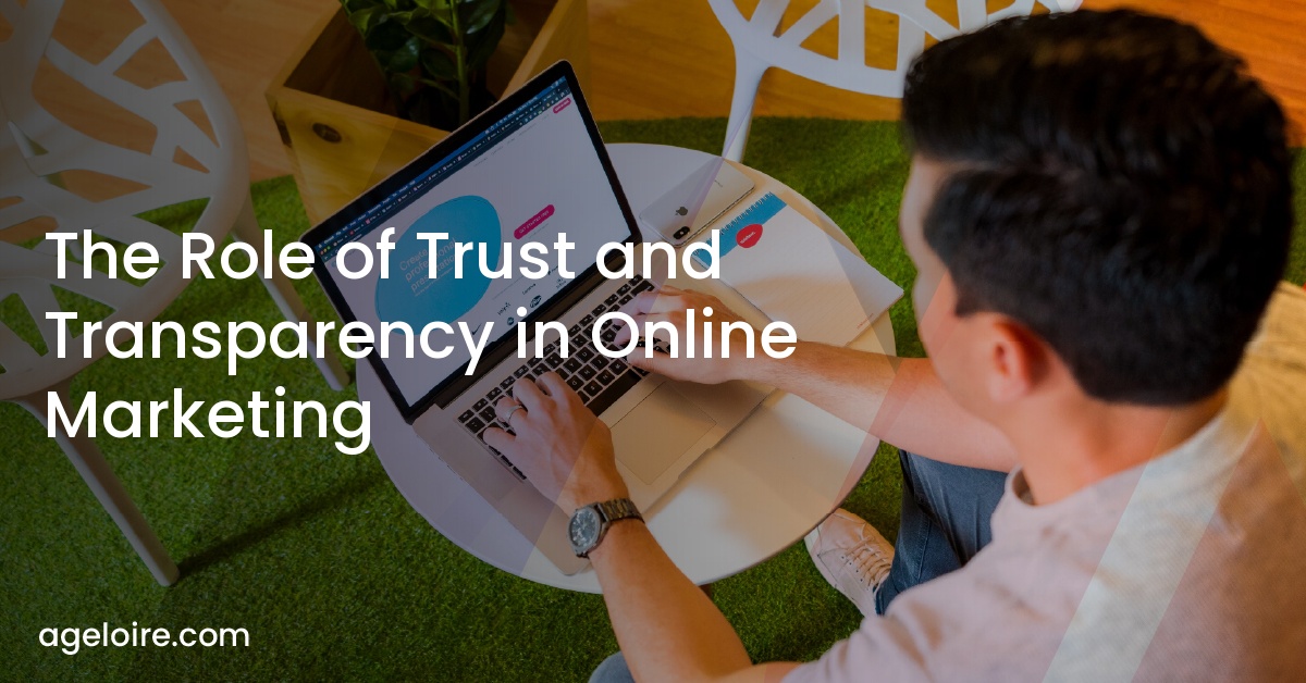 The Role of Trust and Transparency in Online Marketing