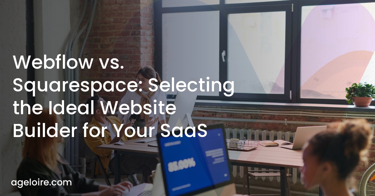 Webflow vs. Squarespace: Selecting the Ideal Website Builder for Your SaaS