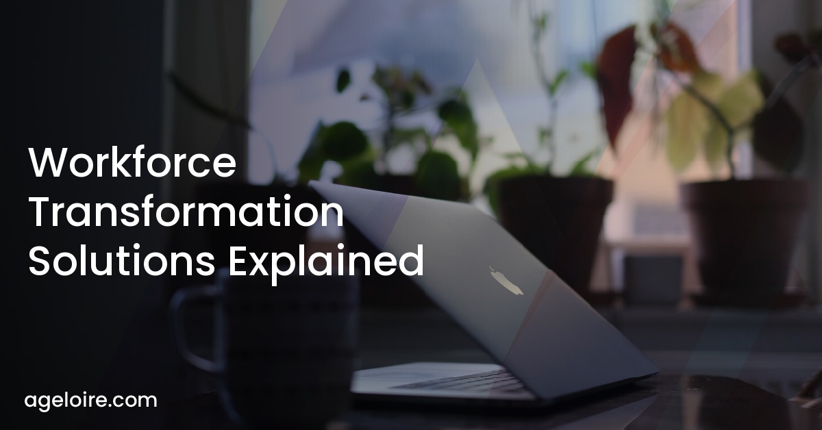Workforce Transformation Solutions Explained